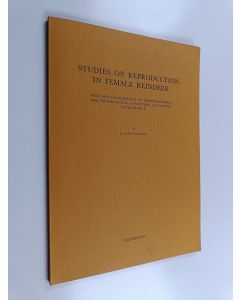 Kirjailijan Kauko Roine käytetty kirja Studies on Reproduction in Female Reindeer - With Special Reference to Morphological and Physiological Conditions and Foetal Development