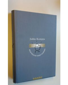Kirjailijan Jukka Komppa käytetty kirja Keijo Pollelan toinen tuleminen