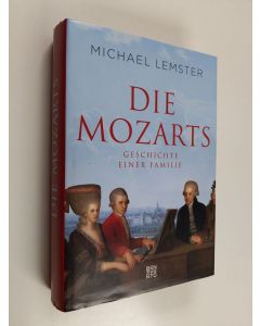 Kirjailijan Michael Lemster käytetty kirja Die Mozarts : Geschichte einer Familie
