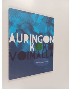 Kirjailijan Marianna Kurtto käytetty kirja Auringon koko voimalla
