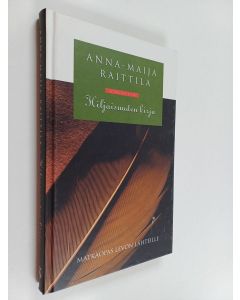 Kirjailijan Anna-Maija Raittila käytetty kirja Hiljaisuuden kirja : matkaopas levon lähteille