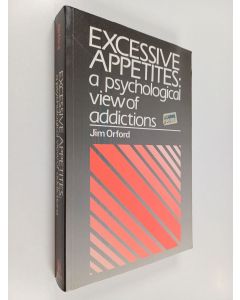 Kirjailijan Jim Orford käytetty kirja Excessive appetites : a psychological view of addictions