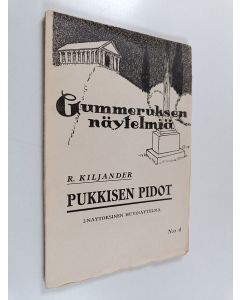 Kirjailijan Robert Kiljander käytetty kirja Pukkisen pidot : kaksinäytöksinen huvinäytelmä
