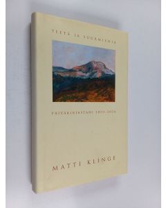 Kirjailijan Matti Klinge käytetty kirja Teetä ja suurmiehiä : päiväkirjastani 2003-2004