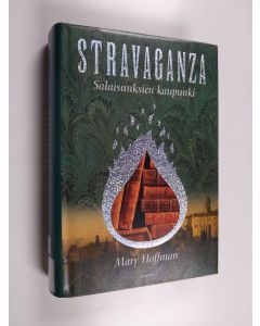 Kirjailijan Mary Hoffman käytetty kirja Stravaganza Salaisuuksien kaupunki
