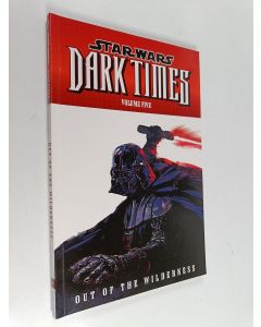 Kirjailijan Doug Wheatley & Randy Stradley käytetty kirja Star Wars : Dark Times Volume 5 : Out of the Wilderness