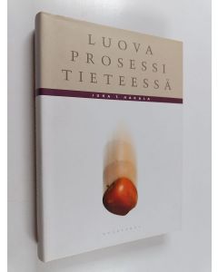Kirjailijan Juha T. Hakala käytetty kirja Luova prosessi tieteessä