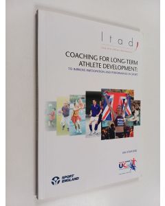 Kirjailijan Ian Stafford käytetty kirja Coaching for long-term athlete development : to improve participation and performance in sport