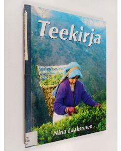 Kirjailijan Nina Laaksonen käytetty kirja Teekirja : teen historiaa, tee-esittelyjä, reseptejä