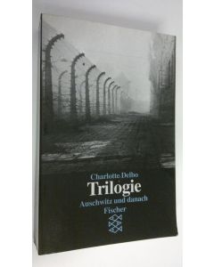 Kirjailijan Charlotte Delso käytetty kirja Trilogie : Auschwitz und danach