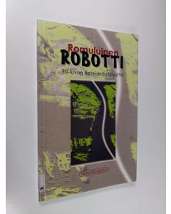 Kirjailijan Niklas Bengtsson käytetty kirja Romuluinen robotti : tieteiskirjallisuuden bibiliografia 1990-2000 ja robotin historiaa