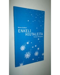 Kirjailijan Raimo Suikkari käytetty kirja Enkelihiutaleet : runoja rakkaudesta