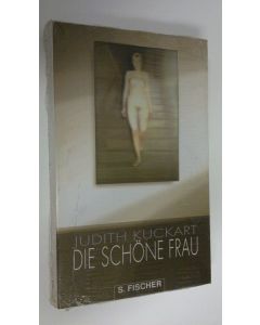 Kirjailijan Judith Kuckart uusi kirja Die schöne frau (UUSI)
