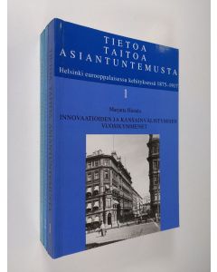 käytetty kirja Tietoa, taitoa, asiantuntemusta 1-3 : Helsinki eurooppalaisessa kehityksessä 1875-1917