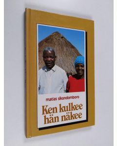 Kirjailijan Matias Sikondomboro käytetty kirja Ken kulkee, hän näkee
