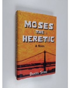 Kirjailijan Daniel Spiro käytetty kirja Moses the Heretic