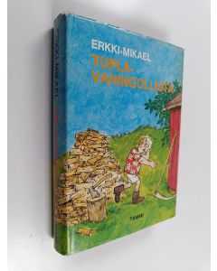 Kirjailijan Erkki-Mikael käytetty kirja Tuplavahingollista : Erkki-Mikaelin parhaat