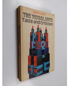 Kirjailijan David E. Irwin käytetty kirja The visual arts - Taste and criticism