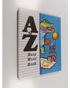 Kirjailijan Amye Rosenberg käytetty kirja A to Z Busy Word Book