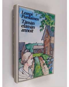 Kirjailijan Lempi Pursiainen käytetty kirja Tämän elämän annoit