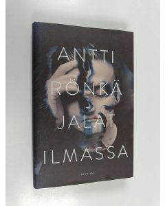Kirjailijan Antti Rönkä käytetty kirja Jalat ilmassa (ERINOMAINEN)