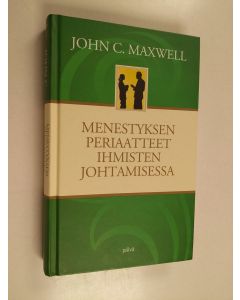 Kirjailijan John C. Maxwell käytetty kirja Menestyksen periaatteet ihmisten johtamisessa