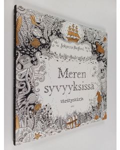 Kirjailijan Johanna Basford käytetty kirja Meren syvyyksissä : värityskirja