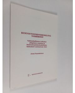 Kirjailijan Jouni Puumalainen käytetty kirja Kuntoutusyhdyshenkilönä toimiminen : valtionhallinnon työkykyä ylläpitävä toiminta ja kuntoutusyhdyshenkilöiden käsitykset asemastaan siinä