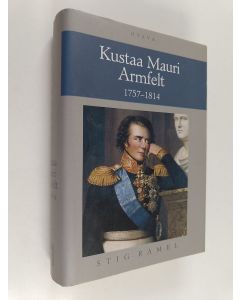 Kirjailijan Stig Ramel käytetty kirja Kustaa Mauri Armfelt 1757-1814 : Ruotsissa kuolemaantuomittu kuninkaan suosikki, Suomessa kunnioitettu valtion perustaja