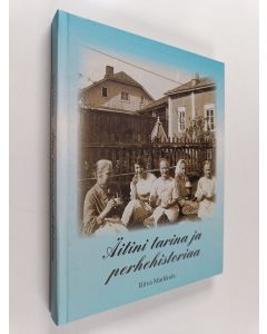 Kirjailijan Ritva Markkula käytetty kirja Äitini tarina ja perhehistoriaa