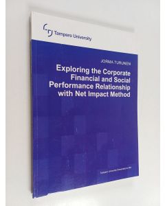Kirjailijan Jorma Turunen käytetty kirja Exploring the Corporate Financial and Social Performance Relationship with Net Impact Method
