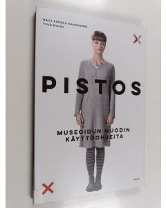 Kirjailijan Raili Airikka-Haapaniemi käytetty kirja Pistos : Museoidun muodin käyttöohjeita
