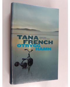 Kirjailijan Tana French käytetty kirja Otrygg hamn