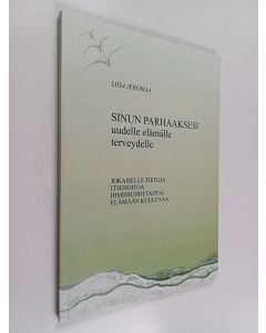 Kirjailijan Liisa Jeromaa käytetty kirja Sinun parhaaksesi : uudelle elämälle, terveydelle : itsehoitoa, ihmissuhdetaitoa, elämään kuuluvaa