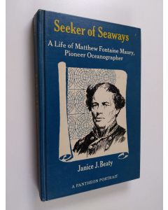 Kirjailijan Janice J. Beaty käytetty kirja Seeker of Seaways : A Life of Matthew Fontaine Maury, Pioneer Oceanographer