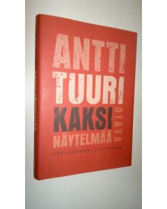 Kirjailijan Antti Tuuri uusi kirja Kaksi näytelmää (UUSI)