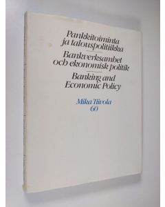 käytetty kirja Pankkitoiminta ja talouspolitiikka = Bankverksamhet och ekonomisk politik = Banking and economic policy