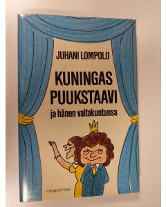 Kirjailijan Juhani Lompolo käytetty kirja Kuningas Puukstaavi ja hänen valtakuntansa