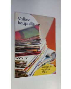 käytetty kirja Vaikea kaupallisuus : SAL journalistin vuosikirja 2003