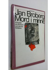 Kirjailijan Jan Broberg käytetty kirja Mord i minne : 12 kapitel om deckare och deckarförfattare