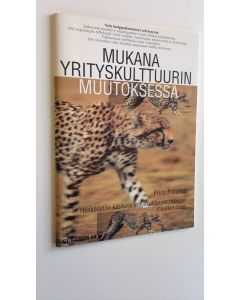 Kirjailijan Price Pritchett käytetty kirja Mukana yrityskulttuurin muutoksessa : henkilöstön käsikirja yrityskulttuurin nopeaan muuttamiseen