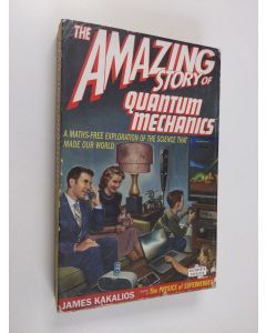 Kirjailijan James Kakalios käytetty kirja The Amazing Story of Quantum Mechanics