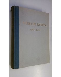 Kirjailijan Ilmo Impivaara käytetty kirja Turun lyseo 1903-1953