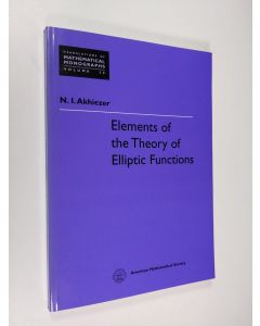 Kirjailijan Naum Ilʹich Akhiezer & H. H. McFaden käytetty kirja Elements of the Theory of Elliptic Functions