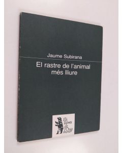 Kirjailijan Jaume Subirana käytetty kirja El rastre de l'animal més lliure