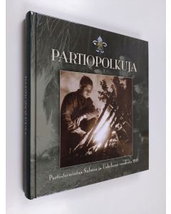 Kirjailijan Lauri Hollmen käytetty kirja Partiopolkuja : partiotoimintaa Salossa ja Uskelassa vuodesta 1911 - Partiotoimintaa Salossa ja Uskelassa vuodesta 1911