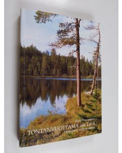 Kirjailijan Matti Nummelin käytetty kirja Tontanvuottama : yksinäisen miehen tarina Osat 1 ja 2