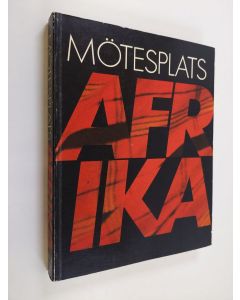 käytetty kirja Mötesplats Afrika söder om Sahara : Kulturhuset 18 november 1983 - 20 maj 1984