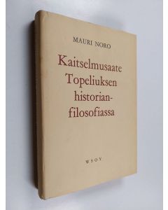 Kirjailijan Mauri Noro käytetty kirja Kaitselmusaate Topeliuksen historianfilosofiassa