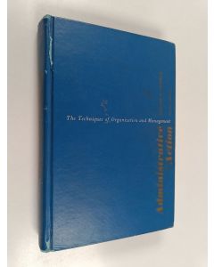 Kirjailijan William Herman Newman käytetty kirja Administrative Action - The Techniques of Organization and Management